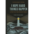 Finding Hope in Hard Things