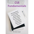 CUI Fundamentals: 100 Questions (and Answers) About the United States Government's Controlled Unclassified Information Program