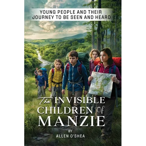 The Invisible Children of Manzie: Young People and Their Journey to Be Seen and Heard