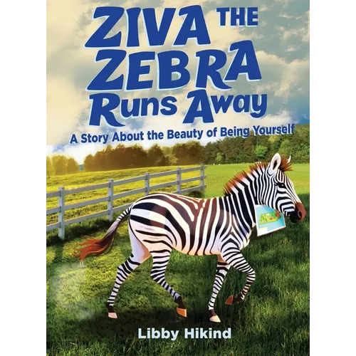 Ziva the Zebra Runs Away: A Story About the Beauty of Being Yourself