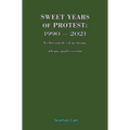 Sweet Years of Protest: 1990 - 2021, A chronicle of actions, ideas, and events
