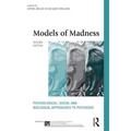 Models of Madness: Psychological, Social and Biological Approaches to Psychosis