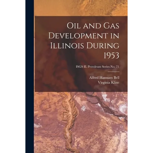 Oil and Gas Development in Illinois During 1953; ISGS IL Petroleum Series No. 71
