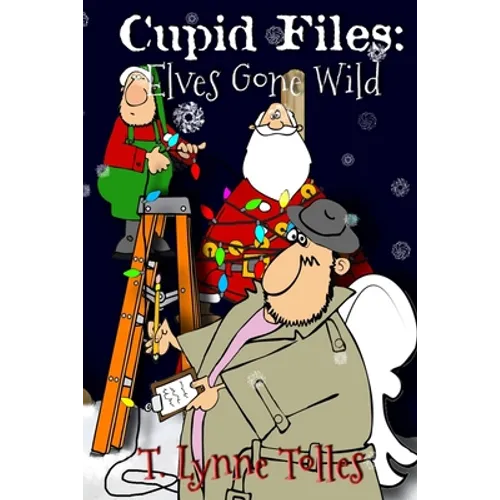 Cupid Files: Elves Gone Wild