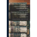 Stephen Gates of Hingham and Lancaster, Massachusetts, and His Descendants: A Preliminary Work Subject to Addition and Correction