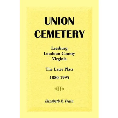 Union Cemetery, Leesburg, Loudoun County, Virginia, the Later Plats, 1880-1995