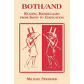 Both/And: Reading Kierkegaard- From Irony to Edification