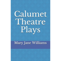 Calumet Theatre Plays