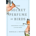 The Secret Perfume of Birds: Uncovering the Science of Avian Scent