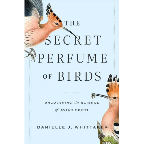 The Secret Perfume of Birds: Uncovering the Science of Avian Scent