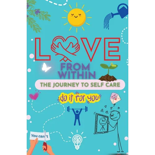 Love From Within: The Journal to Self-Care-Do It for You!