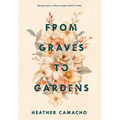 From Graves to Gardens