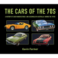 The Cars of the 70s: A History of Cars Manufactured and Assembled in Australia During the 1970s