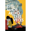 Este Amor Ardió Tres Veces / This Love Burned Three Times