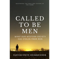 Called to be Men: What Our Western Society Has Stolen From Men