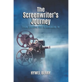 The Screenwriter's Journey: From Starting Out to Breaking In