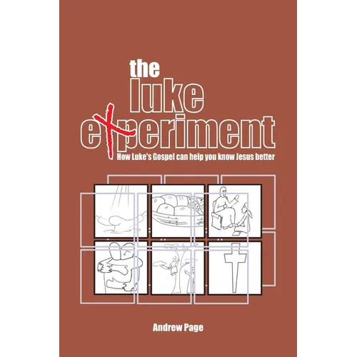 The Luke Experiment: How Luke's Gospel can help you know Jesus better