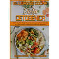 El Libro De Cocina De La Dieta Cetogénica: Recetas Rápidas Y Fáciles Para Comidas Deliciosas Con Pocos Carbohidratos - Dulces, Galletas Y Aperitivos P