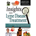 Insights Into Lyme Disease Treatment: 13 Lyme-Literate Health Care Practitioners Share Their Healing Strategies