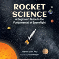 Rocket Science: A Beginnerâ (Tm)S Guide to the Fundamentals of Spaceflight