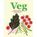 Veg: Recipes That Make the Most of Roots, Bulbs, Shoots & Stems
