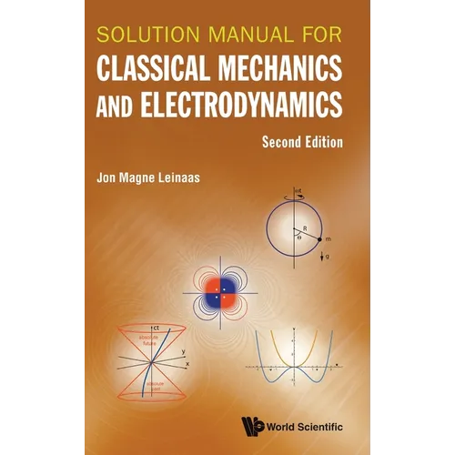 Solution Manual for Classical Mechanics and Electrodynamics (Second Edition)