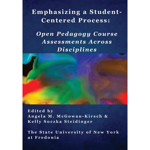 Emphasizing a Student-Centered Process: Open Pedagogy Course Assessments Across Disciplines