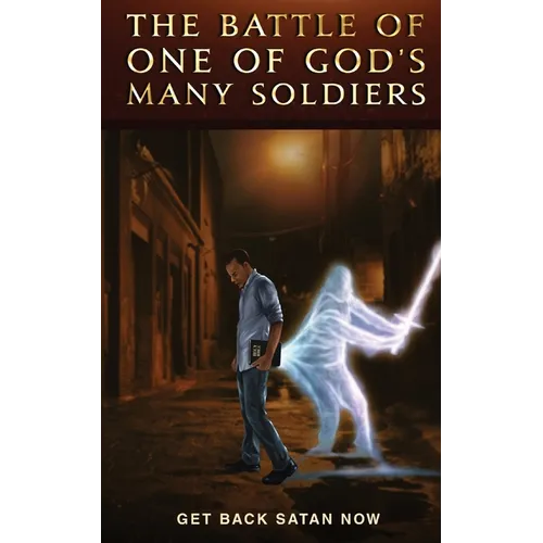 The Battle of one of God's many Soldiers