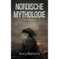 Nordische Mythologie: Erzählungen über nordische Mythen, Götter, Göttinnen, Riesen, Rituale und Wikinger-Glauben