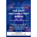 Looking for the Magic Pill: The Anti-inflammatory Brain: The new science of nervous system modulation to reduce inflammation