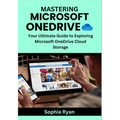 Mastering Microsoft Onedrive: Your Ultimate Guide to Exploring Microsoft OneDrive Cloud Storage