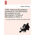 1848. Historical Revelations: inscribed to Lord Normanby. [An answer to Lord Normanby's "A Year of Revolution in Paris."]