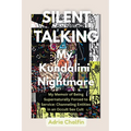 SILENT TALKING My Kundalini Nightmare: My Memoir of Being Supernaturally Forced to Service: Channeling Entities in an Occult Sex Cult