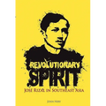 Revolutionary Spirit: Jose Rizal in Southeast Asia
