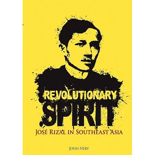 Revolutionary Spirit: Jose Rizal in Southeast Asia