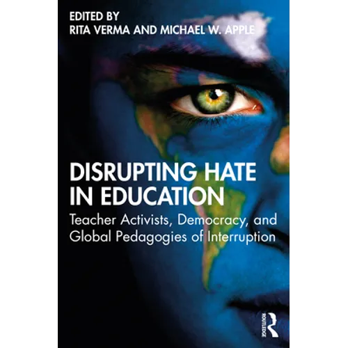 Disrupting Hate in Education: Teacher Activists, Democracy, and Global Pedagogies of Interruption