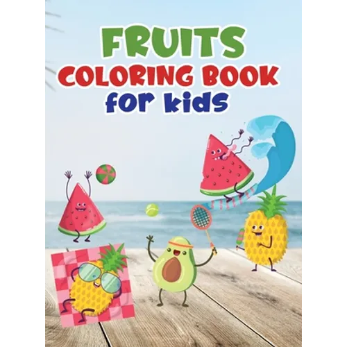 Fruits coloring book for kids: Fruit coloring book made with professional graphics for girls, boys and beginners of all ages