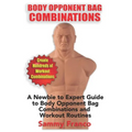 Body Opponent Bag Combinations: A Newbie to Expert Guide to Body Opponent Bag Combinations and Workout Routines