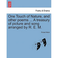 One Touch of Nature, and Other Poems ... a Treasury of Picture and Song Arranged by R. E. M.