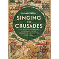 Singing the Crusades: French and Occitan Lyric Responses to the Crusading Movements, 1137-1336