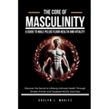 The Core of Masculinity: A Guide to Male Pelvic Floor Health and Vitality: Discover the Secret to Lifelong Intimate Health Through Simple, Proven and