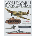 World War II Encyclopedia of Aircraft, Tanks & Warships: Over 1200 Illustrations