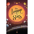 The Language of the Stars: The Scientific Story of a Few Billion Years in a Few Hundred Pages