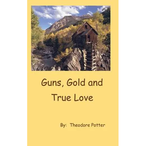 Guns, Gold and True Love