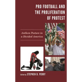 Pro Football and the Proliferation of Protest: Anthem Posture in a Divided America