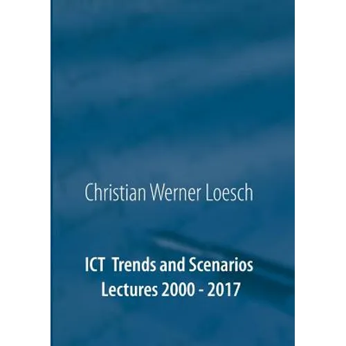 ICT Trends and Scenarios: Lectures 2000 - 2017