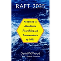 Raft 2035: Roadmap to Abundance, Flourishing, and Transcendence, by 2035