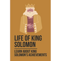 Life Of King Solomon: Learn About King Solomon's Achievements: History Of King Solomon