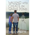 Walking with Ghosts on Ward's Pond
