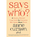 Says Who?: A Kinder, Funner Usage Guide for Everyone Who Cares about Words